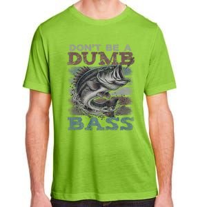 Dont Be A Dumb Bass Funny Bass Fishing Dad Jokes Adult ChromaSoft Performance T-Shirt