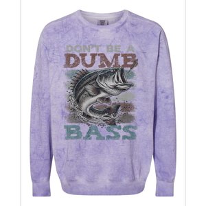 Dont Be A Dumb Bass Funny Bass Fishing Dad Jokes Colorblast Crewneck Sweatshirt