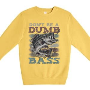 Dont Be A Dumb Bass Funny Bass Fishing Dad Jokes Premium Crewneck Sweatshirt