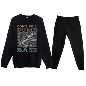 Dont Be A Dumb Bass Funny Bass Fishing Dad Jokes Premium Crewneck Sweatsuit Set