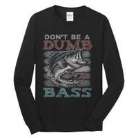 Dont Be A Dumb Bass Funny Bass Fishing Dad Jokes Tall Long Sleeve T-Shirt