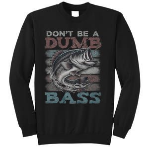 Dont Be A Dumb Bass Funny Bass Fishing Dad Jokes Tall Sweatshirt