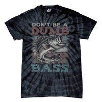 Dont Be A Dumb Bass Funny Bass Fishing Dad Jokes Tie-Dye T-Shirt