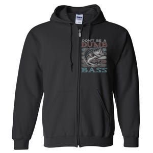 Dont Be A Dumb Bass Funny Bass Fishing Dad Jokes Full Zip Hoodie