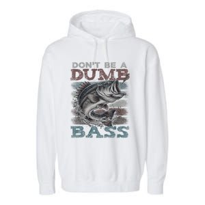 Dont Be A Dumb Bass Funny Bass Fishing Dad Jokes Garment-Dyed Fleece Hoodie