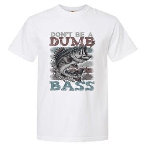 Dont Be A Dumb Bass Funny Bass Fishing Dad Jokes Garment-Dyed Heavyweight T-Shirt