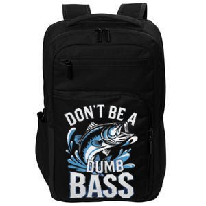 DonT Be A Dumb Bass Funny Dad Fishing Fisherman Fish Impact Tech Backpack