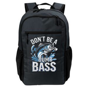 DonT Be A Dumb Bass Funny Dad Fishing Fisherman Fish Daily Commute Backpack