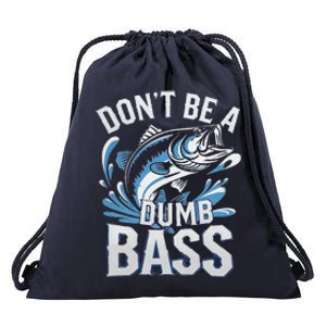 DonT Be A Dumb Bass Funny Dad Fishing Fisherman Fish Drawstring Bag