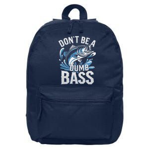 DonT Be A Dumb Bass Funny Dad Fishing Fisherman Fish 16 in Basic Backpack