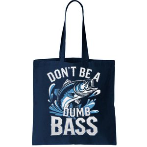 DonT Be A Dumb Bass Funny Dad Fishing Fisherman Fish Tote Bag