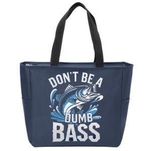 DonT Be A Dumb Bass Funny Dad Fishing Fisherman Fish Zip Tote Bag