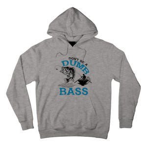 Dont Be A Dumb Bass Fishing Gifts For Fisherman Dad Papa Tall Hoodie