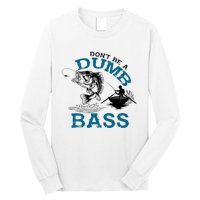 Dont Be A Dumb Bass Fishing Gifts For Fisherman Dad Papa Long Sleeve Shirt