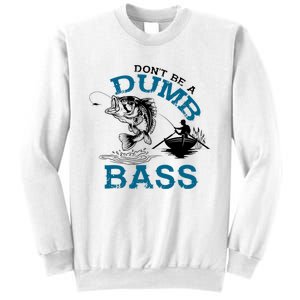 Dont Be A Dumb Bass Fishing Gifts For Fisherman Dad Papa Sweatshirt