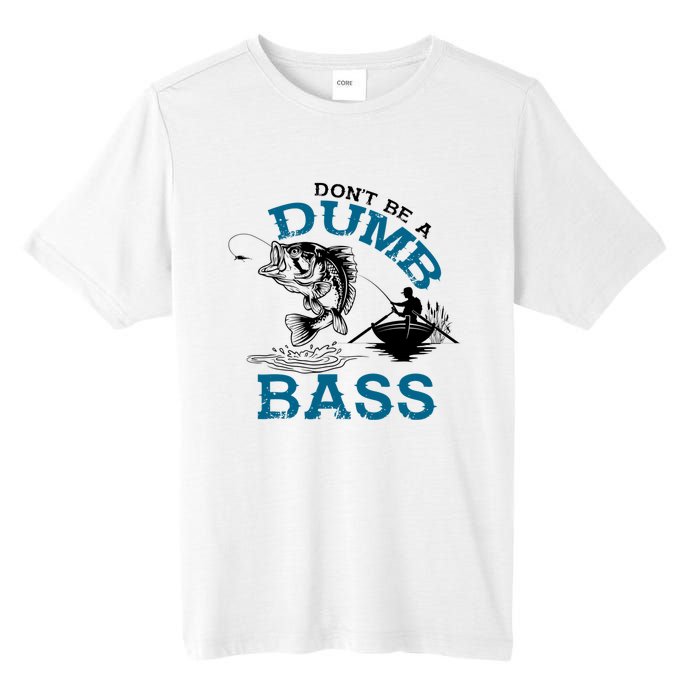 Dont Be A Dumb Bass Fishing Gifts For Fisherman Dad Papa Tall Fusion ChromaSoft Performance T-Shirt