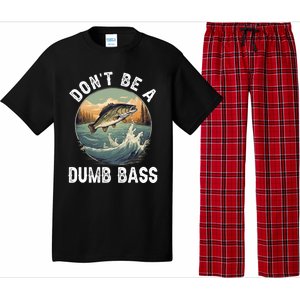 DonT Be A Dumb Bass Funny Fishing Joke For Dad Gift Pajama Set