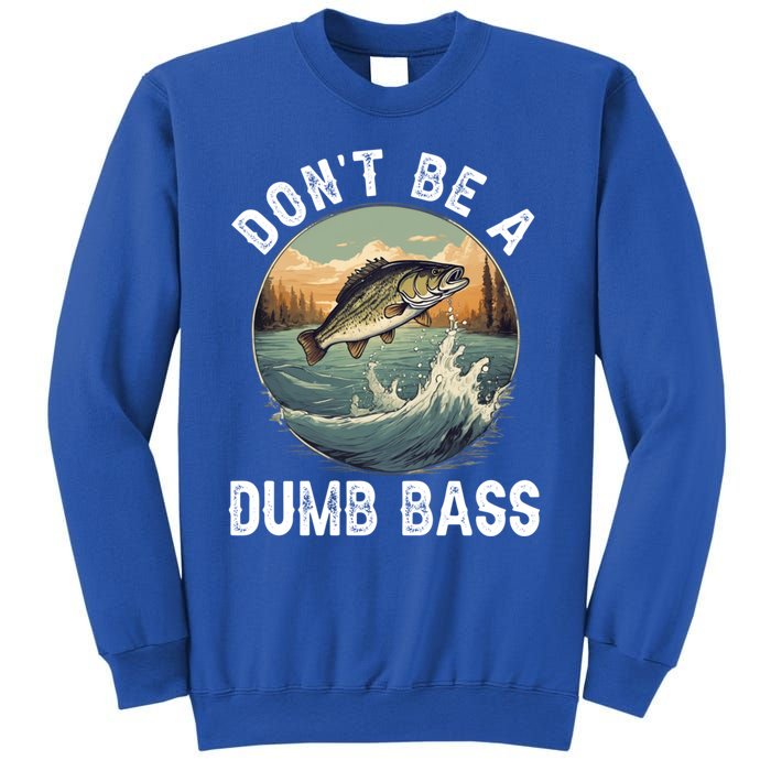 DonT Be A Dumb Bass Funny Fishing Joke For Dad Gift Sweatshirt