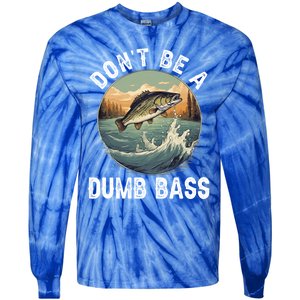 DonT Be A Dumb Bass Funny Fishing Joke For Dad Gift Tie-Dye Long Sleeve Shirt