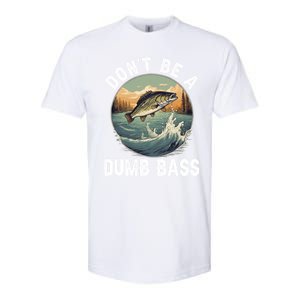 DonT Be A Dumb Bass Funny Fishing Joke For Dad Gift Softstyle CVC T-Shirt