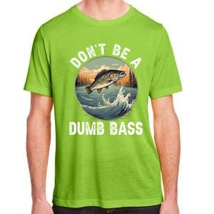 DonT Be A Dumb Bass Funny Fishing Joke For Dad Gift Adult ChromaSoft Performance T-Shirt