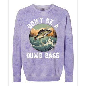 DonT Be A Dumb Bass Funny Fishing Joke For Dad Gift Colorblast Crewneck Sweatshirt