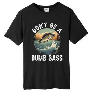 DonT Be A Dumb Bass Funny Fishing Joke For Dad Gift Tall Fusion ChromaSoft Performance T-Shirt