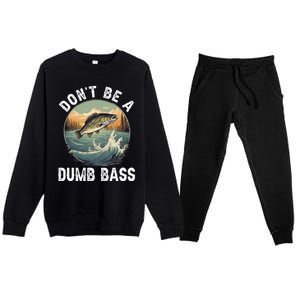 DonT Be A Dumb Bass Funny Fishing Joke For Dad Gift Premium Crewneck Sweatsuit Set