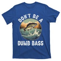 DonT Be A Dumb Bass Funny Fishing Joke For Dad Gift T-Shirt