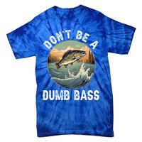 DonT Be A Dumb Bass Funny Fishing Joke For Dad Gift Tie-Dye T-Shirt