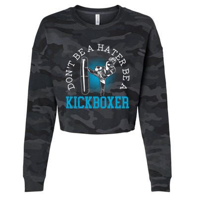 Don't Be A Hater Be A Kickboxer Kickboxing Combat Fighting Gift Cropped Pullover Crew