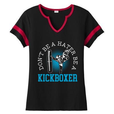 Don't Be A Hater Be A Kickboxer Kickboxing Combat Fighting Gift Ladies Halftime Notch Neck Tee