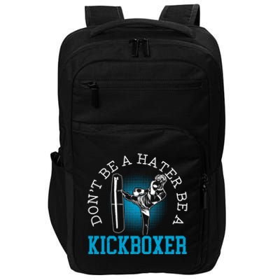 Don't Be A Hater Be A Kickboxer Kickboxing Combat Fighting Gift Impact Tech Backpack