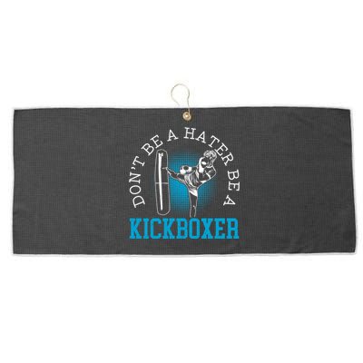 Don't Be A Hater Be A Kickboxer Kickboxing Combat Fighting Gift Large Microfiber Waffle Golf Towel