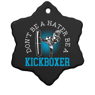 Don't Be A Hater Be A Kickboxer Kickboxing Combat Fighting Gift Ceramic Star Ornament