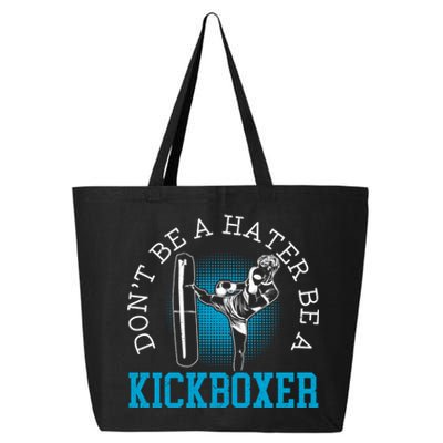 Don't Be A Hater Be A Kickboxer Kickboxing Combat Fighting Gift 25L Jumbo Tote