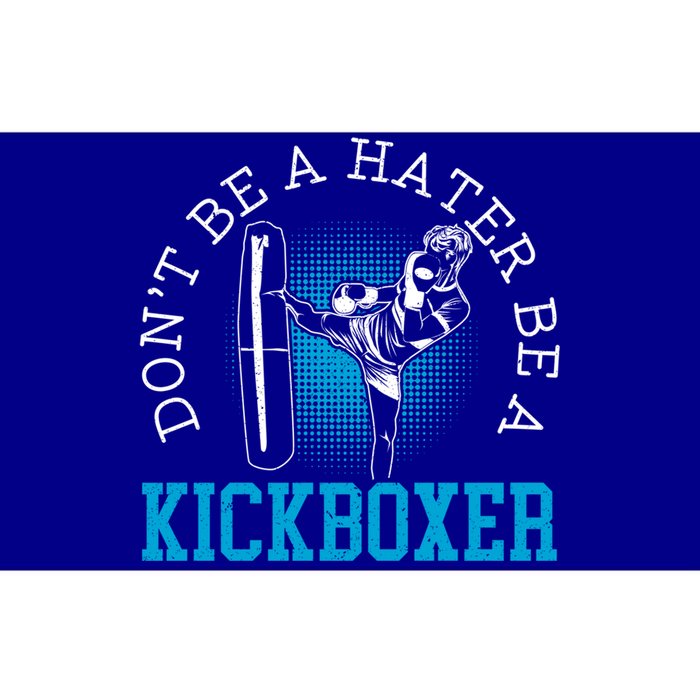 Don't Be A Hater Be A Kickboxer Kickboxing Combat Fighting Gift Bumper Sticker