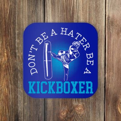 Don't Be A Hater Be A Kickboxer Kickboxing Combat Fighting Gift Coaster