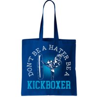 Don't Be A Hater Be A Kickboxer Kickboxing Combat Fighting Gift Tote Bag