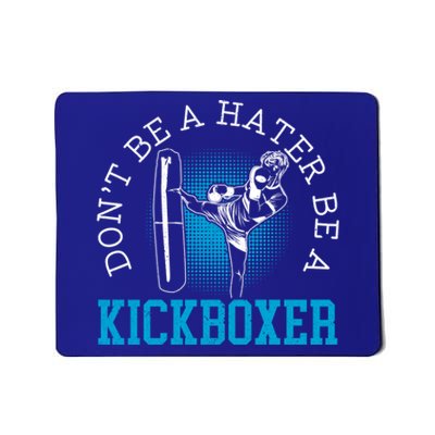 Don't Be A Hater Be A Kickboxer Kickboxing Combat Fighting Gift Mousepad