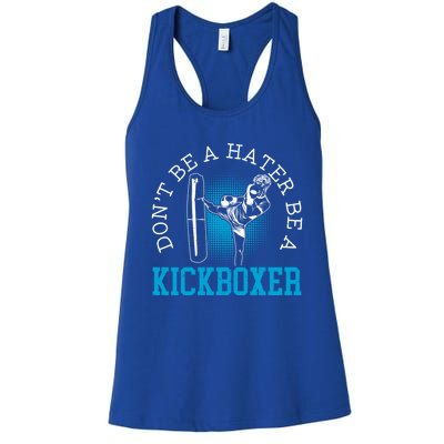 Don't Be A Hater Be A Kickboxer Kickboxing Combat Fighting Gift Women's Racerback Tank