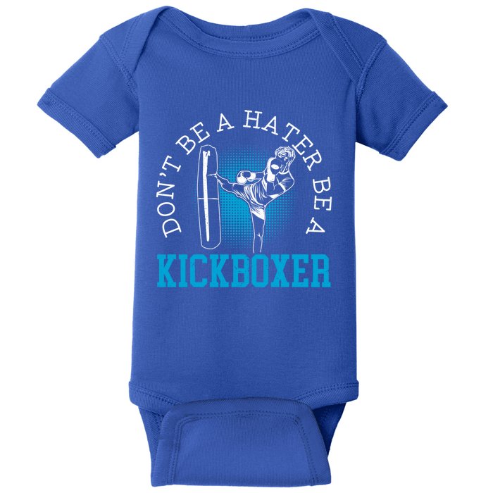 Don't Be A Hater Be A Kickboxer Kickboxing Combat Fighting Gift Baby Bodysuit