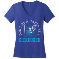 Don't Be A Hater Be A Kickboxer Kickboxing Combat Fighting Gift Women's V-Neck T-Shirt