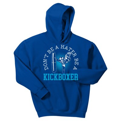 Don't Be A Hater Be A Kickboxer Kickboxing Combat Fighting Gift Kids Hoodie