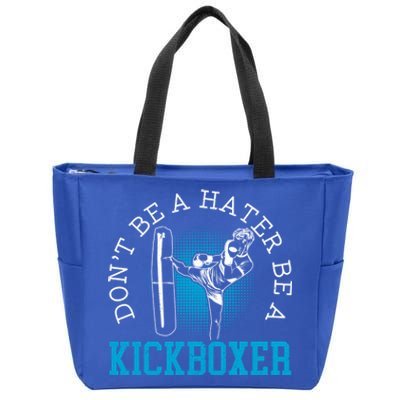 Don't Be A Hater Be A Kickboxer Kickboxing Combat Fighting Gift Zip Tote Bag