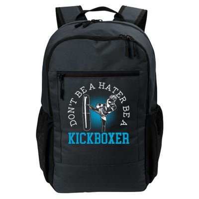 Don't Be A Hater Be A Kickboxer Kickboxing Combat Fighting Gift Daily Commute Backpack