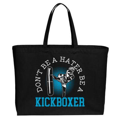 Don't Be A Hater Be A Kickboxer Kickboxing Combat Fighting Gift Cotton Canvas Jumbo Tote