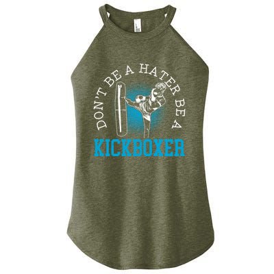 Don't Be A Hater Be A Kickboxer Kickboxing Combat Fighting Gift Women's Perfect Tri Rocker Tank