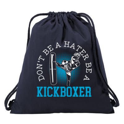 Don't Be A Hater Be A Kickboxer Kickboxing Combat Fighting Gift Drawstring Bag