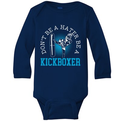 Don't Be A Hater Be A Kickboxer Kickboxing Combat Fighting Gift Baby Long Sleeve Bodysuit